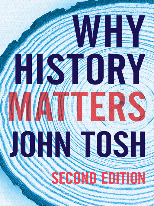 Title details for Why History Matters by John Tosh - Available